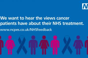 We want to hear cancer patients views about their NHS treatment. 